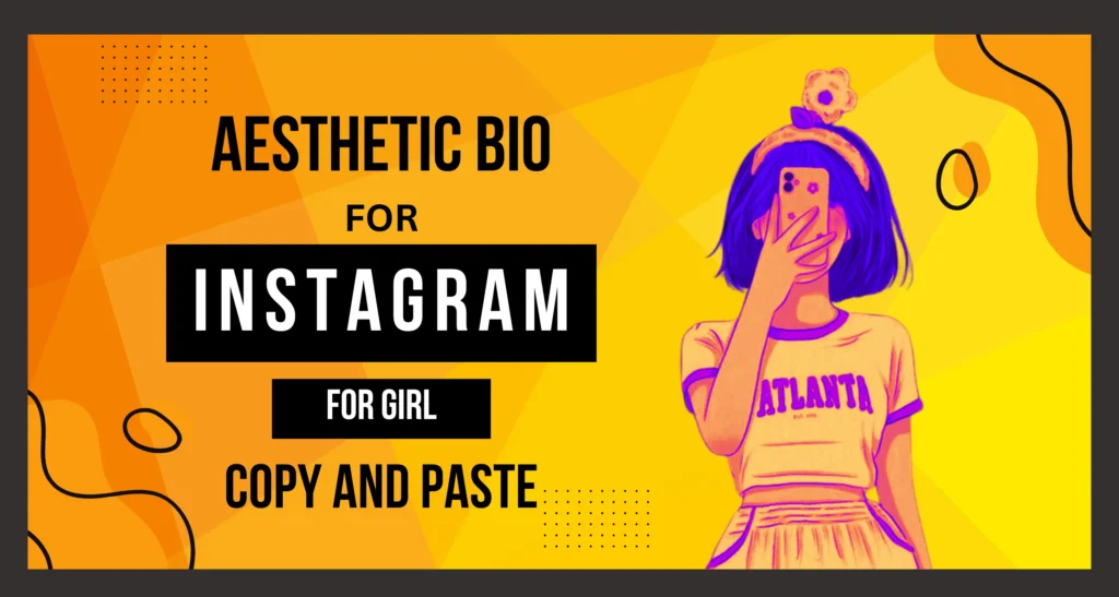 Aesthetic Bio for Instagram for Girl Copy and Paste: Creative and Stylish Bio Ideas