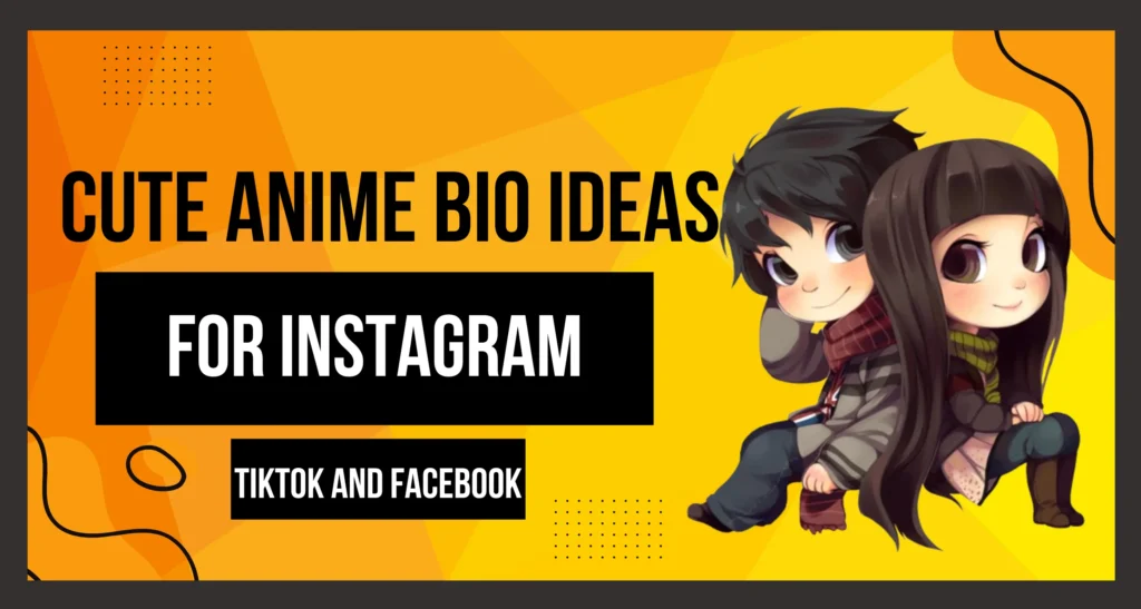 Best Cute Anime Bio Ideas for Instagram, TikTok and Facebook Best Cute Anime Bio Ideas for Instagram, TikTok and Facebookvisible in this image.