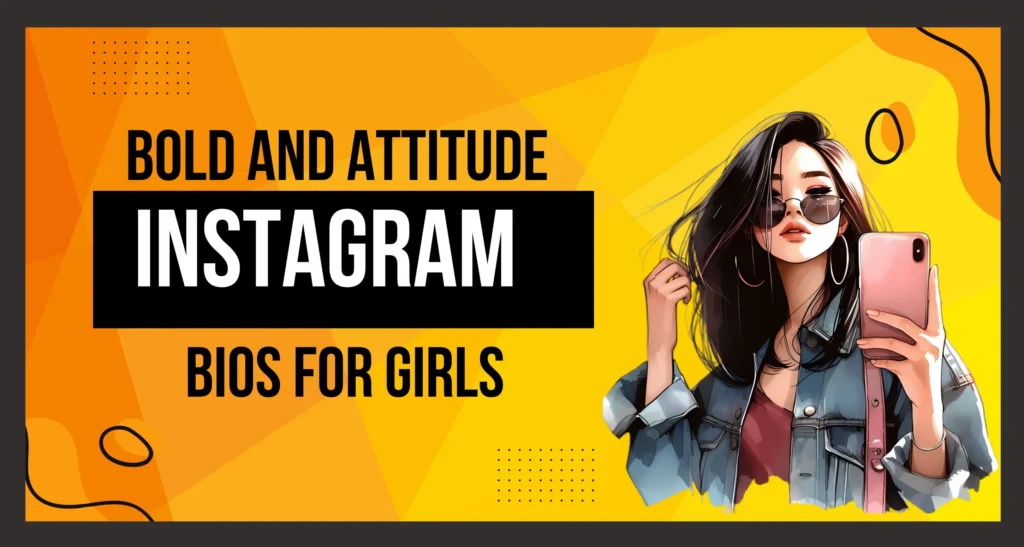 This image is about Bold and Attitude Instagram Bios for Girls.