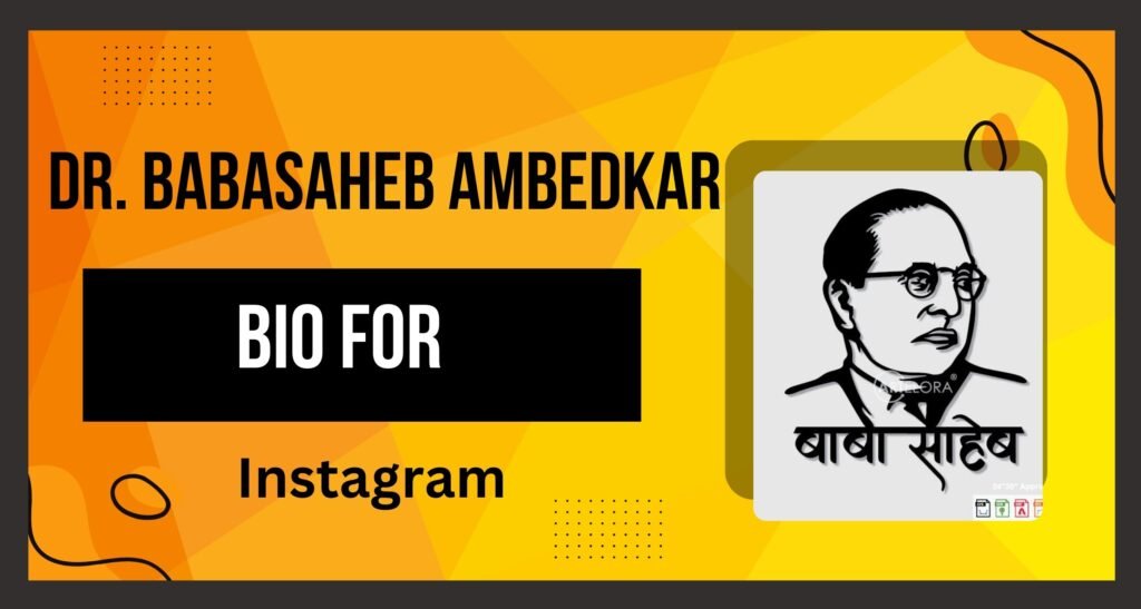 This image is about Instagram Bio for Dr Babasaheb Ambedkar.