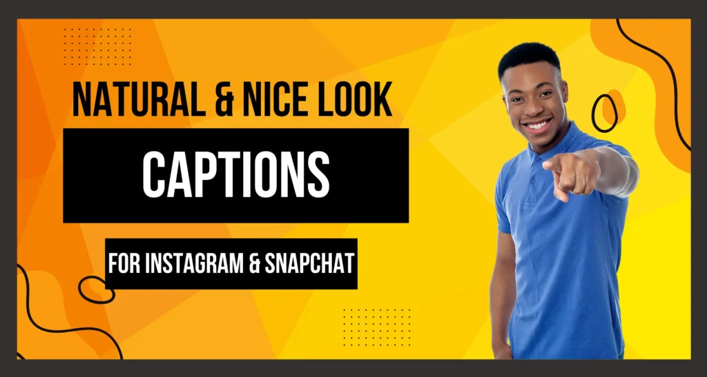 Natural and Nice Look Captions for Instagram and Snapchat