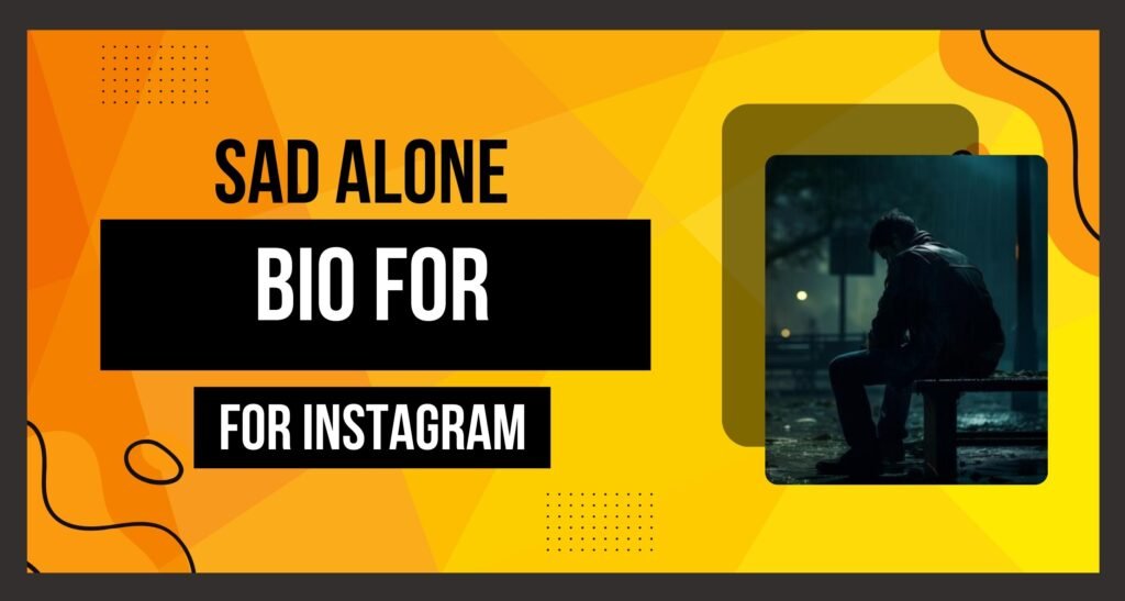 This Image About Of Sad Alone Bio For Instagram.