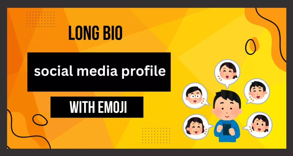 This image is aboutlong bio with emoji for social media profile.