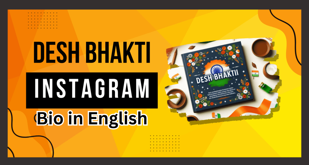 10 Inspiring Desh Bhakti Bios for Instagram in English to Boost Patriotism