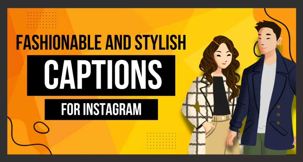 Fashionable and Stylish Captions for Instagram Is visible in this image.