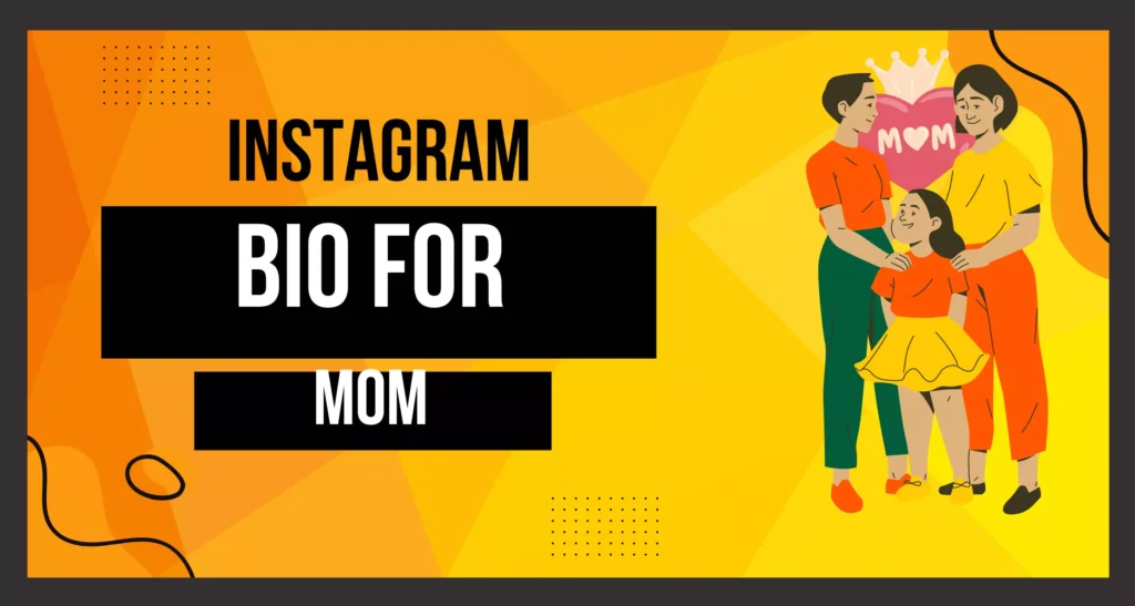 Instagram Bio For Mom Is visible in this image.